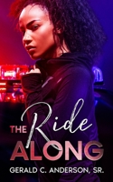 The Ride Along: Guilty Until She Proves Otherwise 1957333057 Book Cover