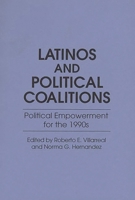 Latinos and Political Coalitions: Political Empowerment for the 1990s (Contributions in Ethnic Studies, No 27) 0275940926 Book Cover