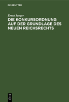 Die Konkursordnung Auf Der Grundlage Des Neuen Reichsrechts 3112385330 Book Cover