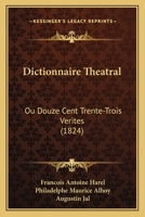 Dictionnaire Theatral: Ou Douze Cent Trente-Trois Verites (1824) 1160725330 Book Cover