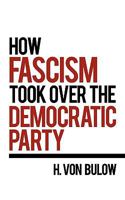 How Fascism Took Over the Democratic Party 1452001324 Book Cover
