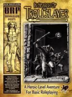 In Search of the Trollslayer: A Heroic-Level Adventure for Basic Roleplaying (Basic Roleplaying system) 1568823010 Book Cover