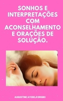 Sonhos e Interpretações Com Aconselhamento e Orações De Solução. B0BVDW3H77 Book Cover