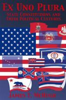 Ex Uno Plura: State Constitutions and Their Political Cultures (Suny Series in American Constitutionalism) 0791457494 Book Cover