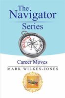 The Navigator Series: Career Moves 1543405363 Book Cover