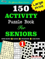 150 ACTIVITY Puzzle Book For SENIORS; VOL.1 [Crossword, Word Search, Sudoku, Codeword] For Effective Brain Exercise! B08LRTSZQT Book Cover