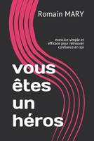 vous �tes un h�ros: exercice simple et efficace pour retrouver confiance en soi 1095916637 Book Cover