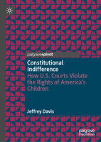 Constitutional Indifference: How U.S. Courts Violate the Rights of America’s Children 3032202949 Book Cover