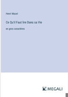 Ce Qu'il Faut lire Dans sa Vie: en gros caractères (French Edition) 3387310161 Book Cover