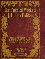 The Patented Works of J. Hutton Pulitzer - Patent Number 7,284,066 153957458X Book Cover