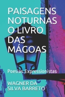 Paisagens Noturnas o Livro das M?goas : Poesias Expressionistas 1983326054 Book Cover