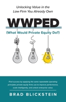 WWPED (What Would Private Equity Do): Unlocking Value in the Law Firm You Already Own B0GWQH3CRB Book Cover