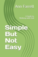 Simple But Not Easy: A Guide to Walking with God B0G6Y31T9P Book Cover