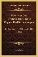 Ubersicht Des Revolutionskrieges In Ungarn Und Siebenburgen: In Den Jahren 1848 Und 1849 (1851) 1168156386 Book Cover