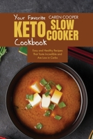 Your Favorite Keto Slow Cooker Cookbook: Easy and Healthy Recipes That Taste Incredible and Are Low in Carbs 1801865825 Book Cover