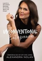 The Unconventional Entrepreneur: Launch a Successful Business & Live the Work-Life Dream B0BL2S3FRT Book Cover