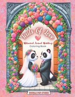 Tails of Love: Whimsical Animal Weddings Coloring Book for Adults & Teens: A Creative Escape celebrating Diversity with Enchanting, S B0CRDMTCD6 Book Cover