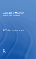 Asian Labour Migration: Pipeline to the Middle East 0367010445 Book Cover