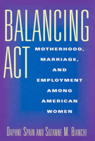 Balancing Act: Motherhood, Marriage, and Employment Among American Women 0871548151 Book Cover