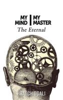 My Mind My Master: The Eternal 1911110691 Book Cover