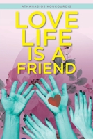 Love Life is a Friend 1098033779 Book Cover