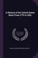 A History of the United States Navy From 1775 to 1901;: 1 137890656X Book Cover