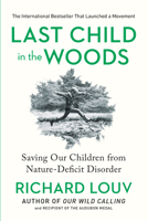 Last Child in the Woods: Saving Our Children from Nature-Deficit Disorder 1565125223 Book Cover