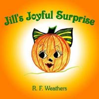 Jill's Joyful Surprise 1420852639 Book Cover