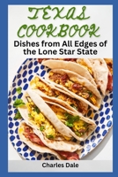 TEXAS COOKBOOK: Dishes from All Edges of the Lone Star State B0BHMRQNXB Book Cover