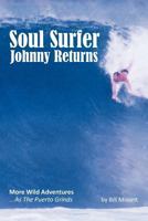 Soul Surfer Johnny Returns: More Wild Adventures...as the Puerto Grinds 1456766937 Book Cover