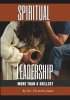 Spiritual Leadership: More Than a Skillset B0C9SK1PD2 Book Cover