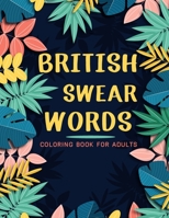 British Swear Words Coloring Book For Adults: Adult Coloring Book with Stress Relieving Swear Words Coloring Book Designs for Relaxation. B08XLNTD86 Book Cover