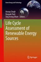 Life Cycle Assessment of Renewable Energy Sources (Green Energy and Technology) 1447153634 Book Cover