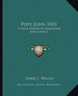 Pope John XXII: A Papal Patron Of Education And Science 1425368603 Book Cover