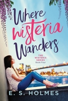 Where Wisteria Wanders (The Wisteria Series) 1700342487 Book Cover
