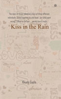 Kiss in the Rain: The story of three valentine’s days of three different individuals…linked together by one bond… but what went wrong..? Read to find out…….surely love is myth..! 9354584896 Book Cover