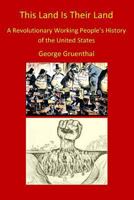 This Land Is Their Land: A Revolutionary Working People's History of the United States 1530593115 Book Cover
