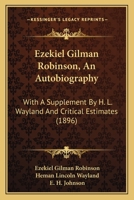 Ezekiel Gilman Robinson; An Autobiography with a Supplement 143684309X Book Cover