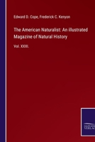 The American Naturalist: An illustrated Magazine of Natural History: Vol. XXXI. 3752523085 Book Cover