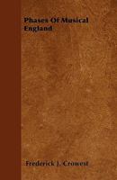 Phases of Musical England 1164918397 Book Cover