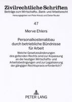 Personalkostenabbau Durch Betriebliche Buendnisse Fuer Arbeit: Welche Gesetzesaenderungen Des Geltenden Rechts Sind Zur Anpassung an Die Heutigen Wirt 3631562527 Book Cover