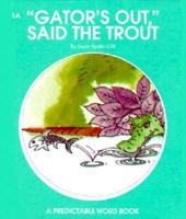 Gator's Out, Said the Trout 0898683041 Book Cover