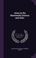 Jesus in the Nineteenth Century and After 1341135128 Book Cover