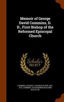Memoir of George David Cummins, D. D., First Bishop of the Reformed Episcopal Church 1346192286 Book Cover