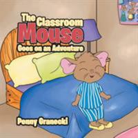 The Classroom Mouse Goes on an Adventure 152456964X Book Cover