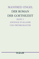 Der Roman Der Goethe-Zeit: Anfange in Klassik Und Fruhromantik - Transzendentale Geschichten. Germanistische Abhandlungen, Band 71 3476008584 Book Cover