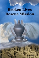 Broken Lives Rescue Mission 1329933923 Book Cover