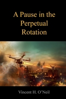 A Pause in the Perpetual Rotation 1737824515 Book Cover