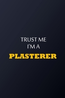 Trust Me I'm A Plasterer Notebook -  Funny Plasterer Gift: Lined Notebook / Journal Gift, 100 Pages, 6x9, Soft Cover, Matte Finish 1677769262 Book Cover