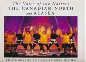 The Voice of the Natives: The Canadian North and Alaska 1894131134 Book Cover